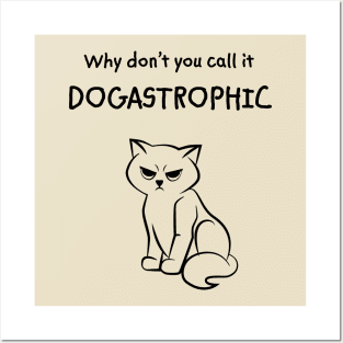 Why don't you call it dogastrophic Posters and Art